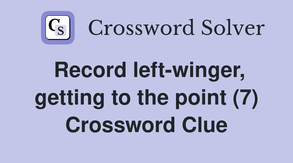 Record left-winger, getting to the point (7) Crossword Clue