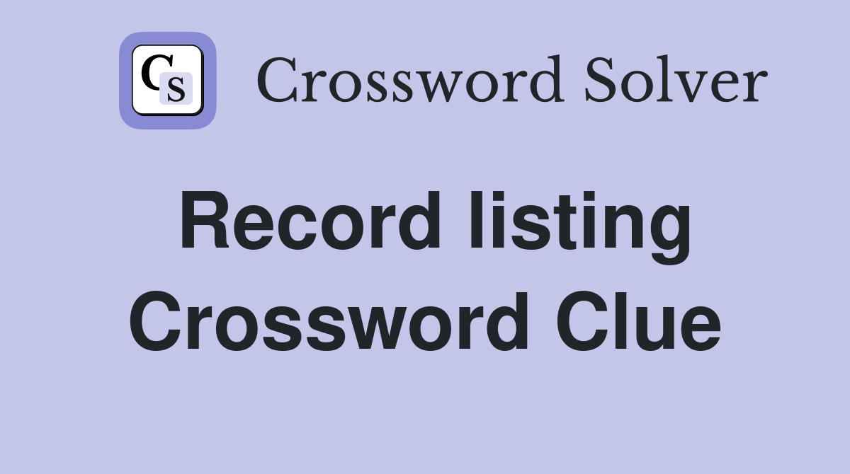 Record listing Crossword Clue