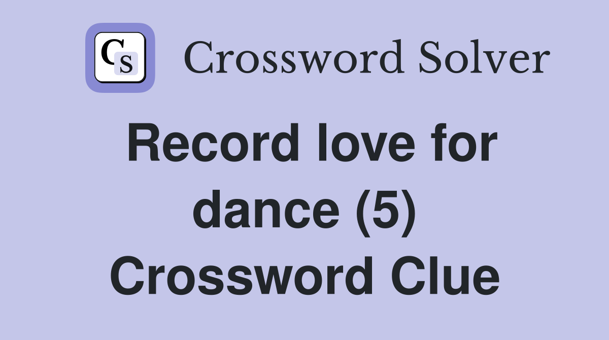 Record love for dance (5) Crossword Clue