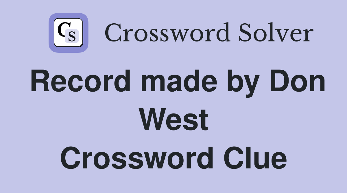Record made by Don West Crossword Clue