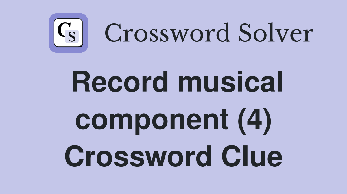 Record musical component (4) Crossword Clue