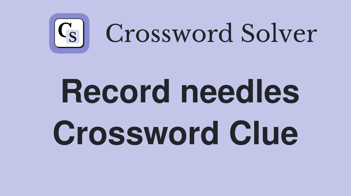 Record needles Crossword Clue