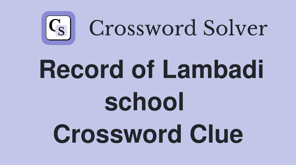 Record of Lambadi school  Crossword Clue