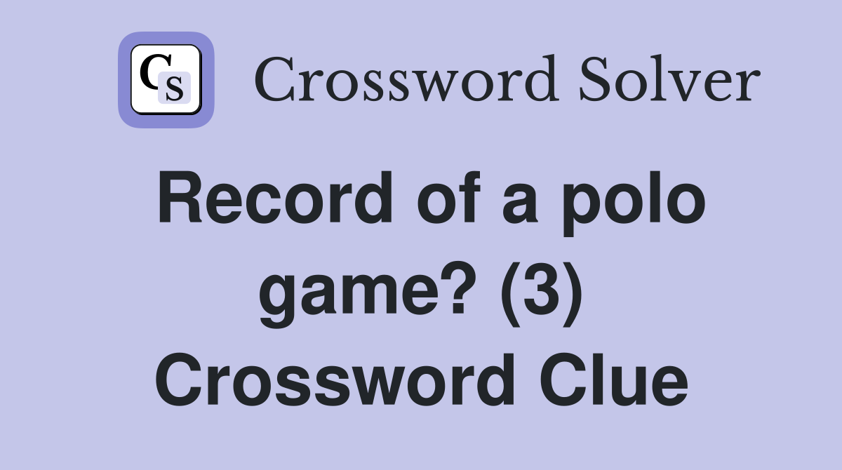 Record of a polo game? (3) Crossword Clue