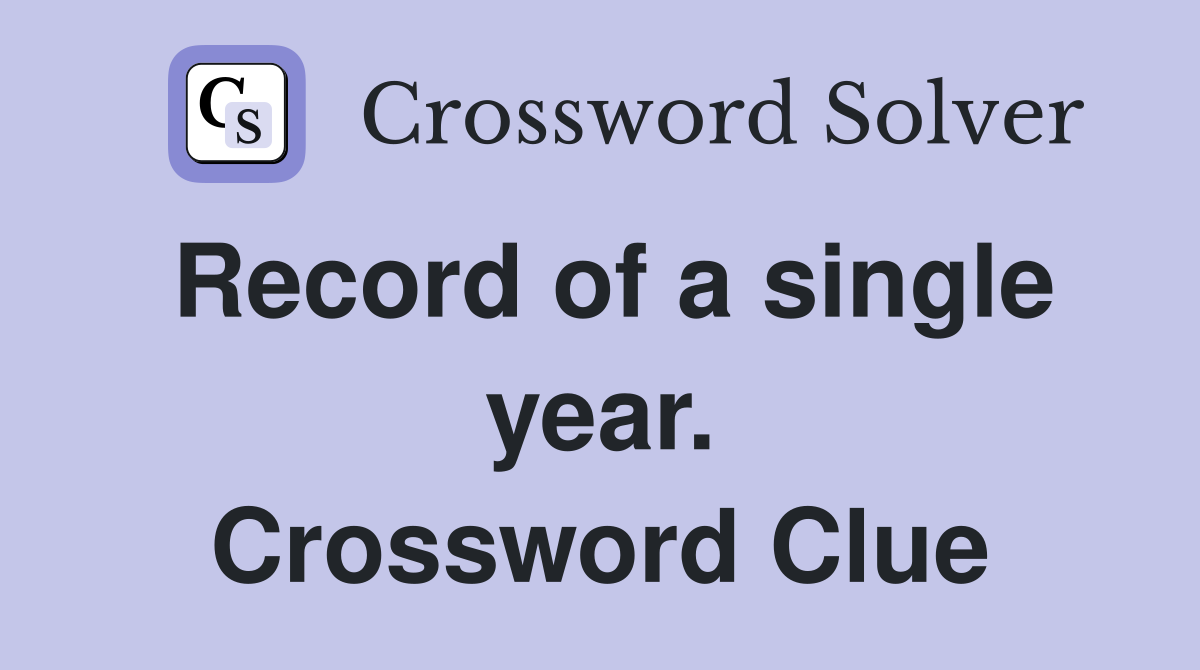 Record of a single year. Crossword Clue