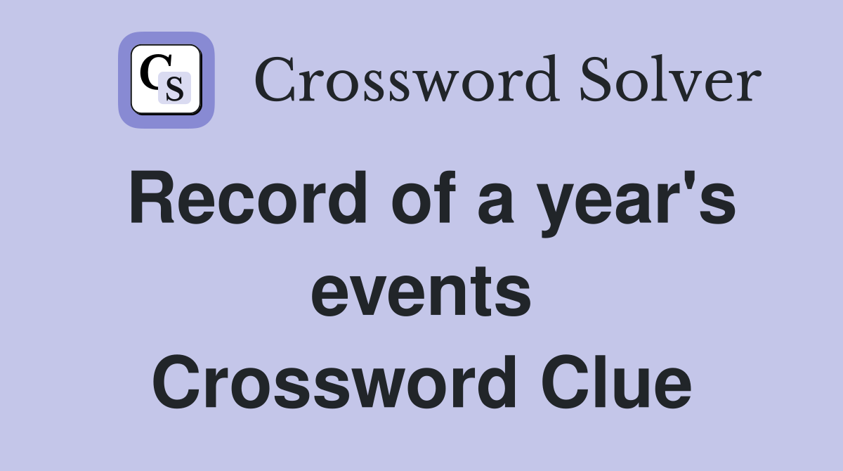 Record of a year's events Crossword Clue