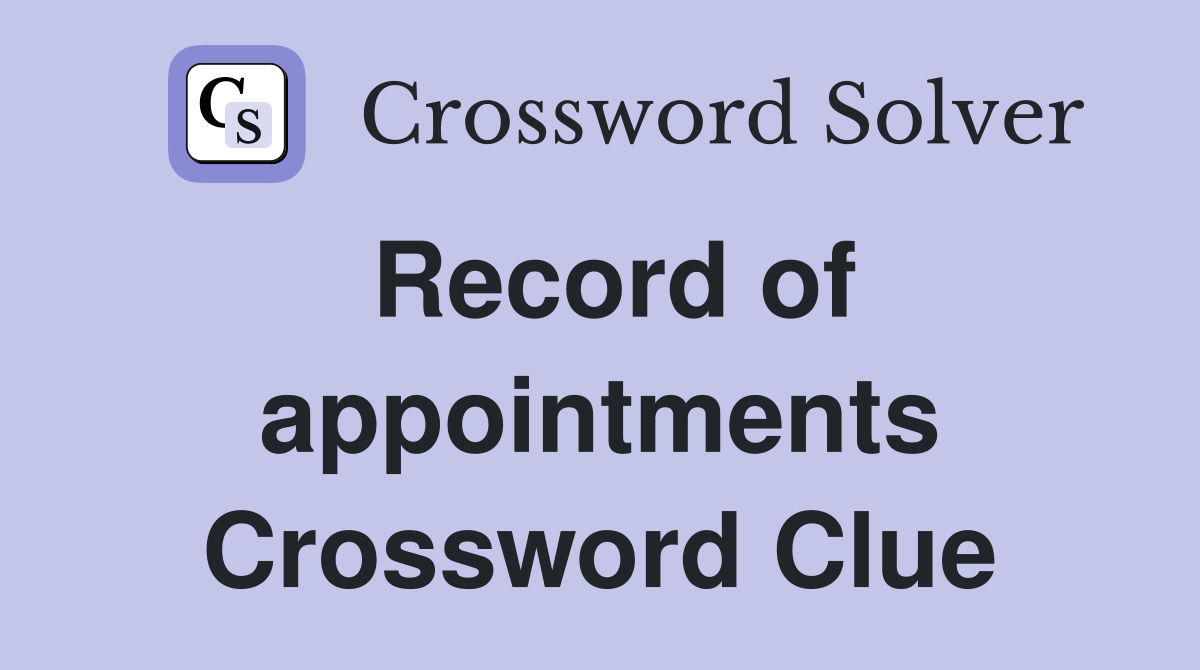 Record of appointments Crossword Clue