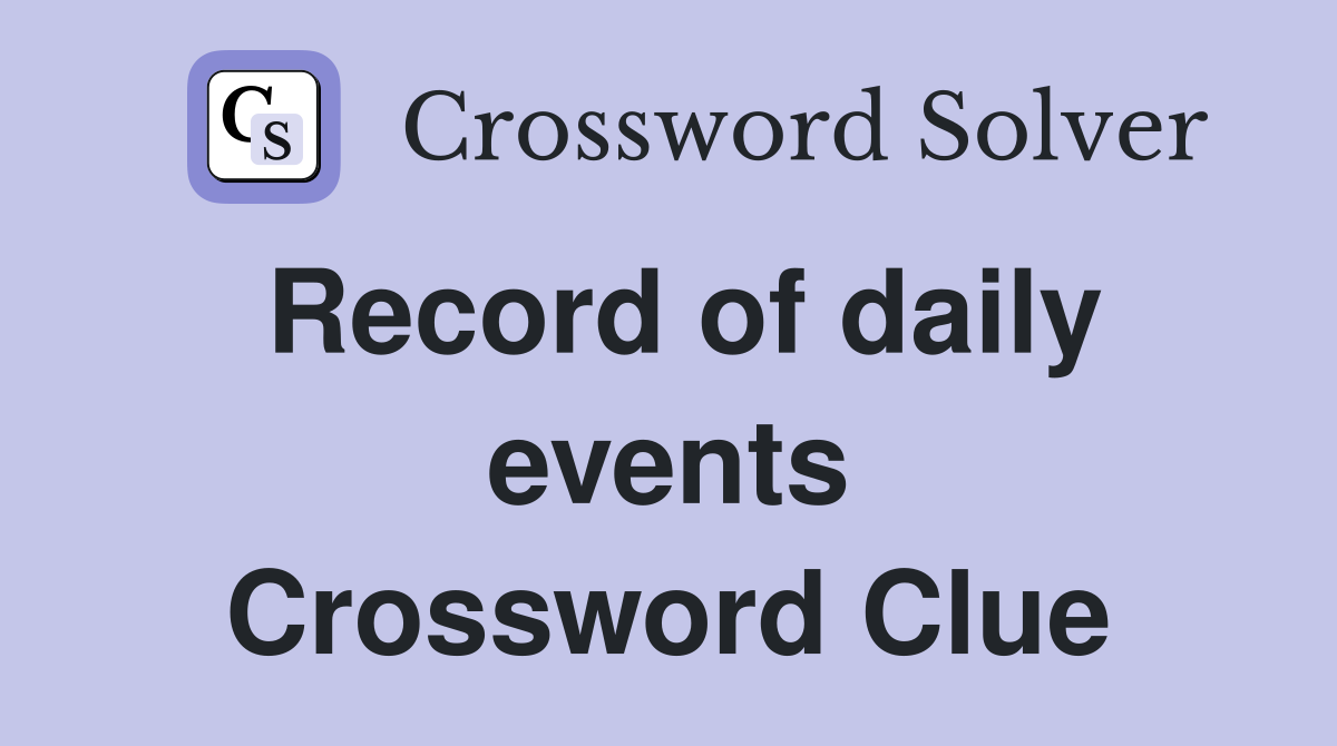 Record of daily events Crossword Clue