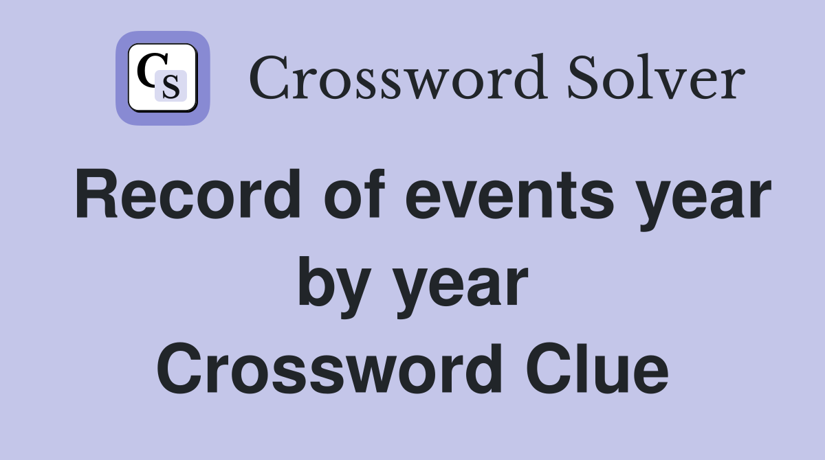 Record of events year by year Crossword Clue