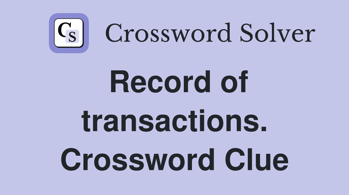 Record of transactions. Crossword Clue