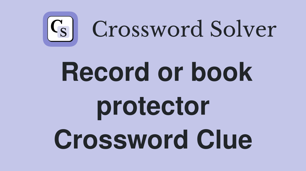 Record or book protector Crossword Clue