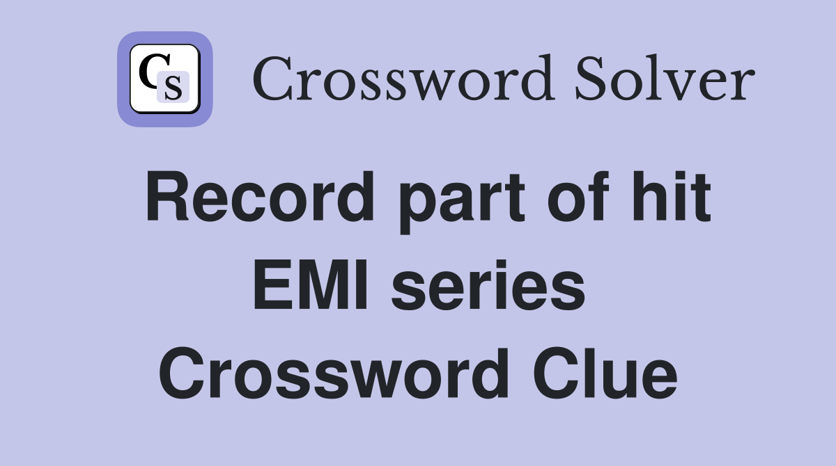 Record part of hit EMI series Crossword Clue