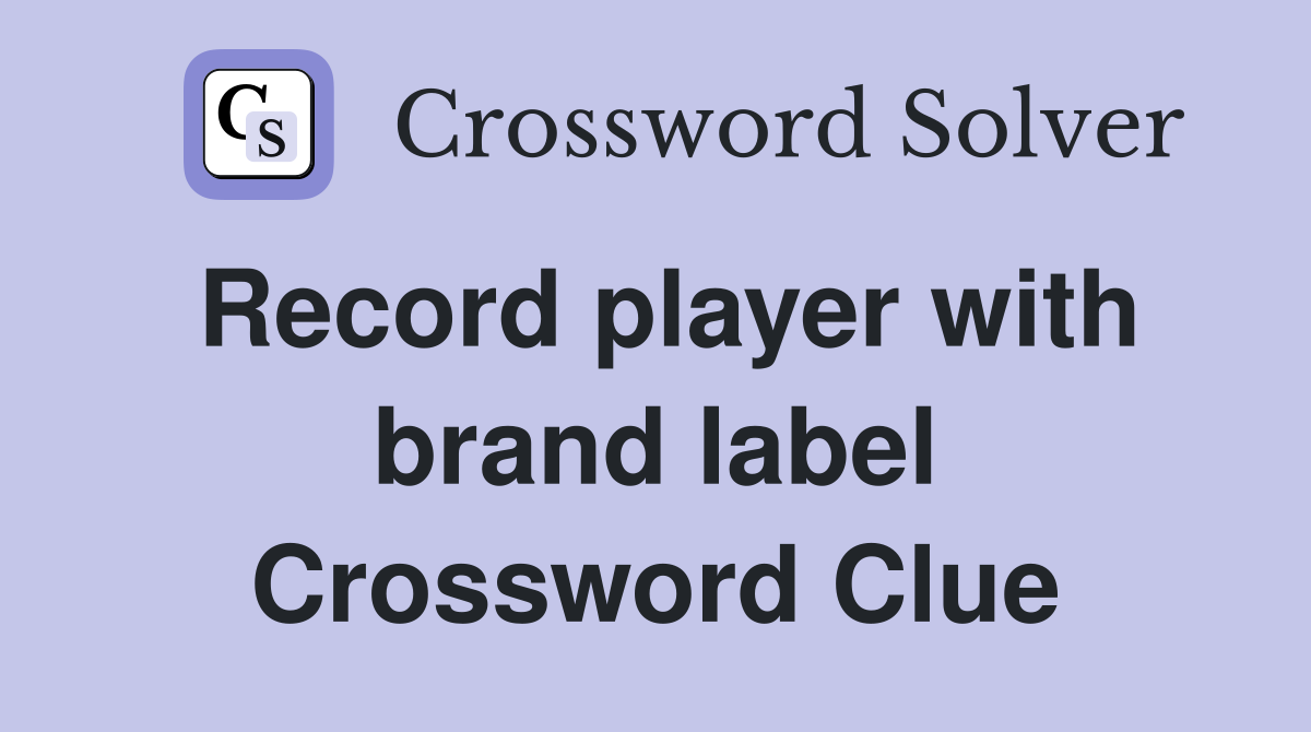 Record player with brand label Crossword Clue