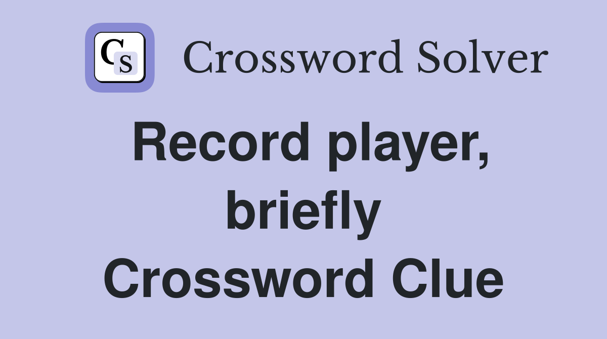 Record player, briefly Crossword Clue