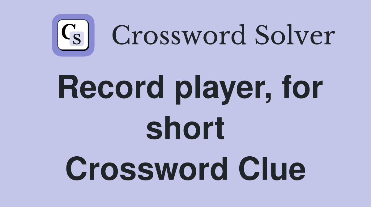 Record player, for short Crossword Clue