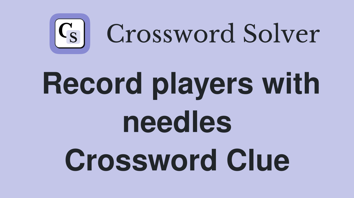 Record players with needles Crossword Clue