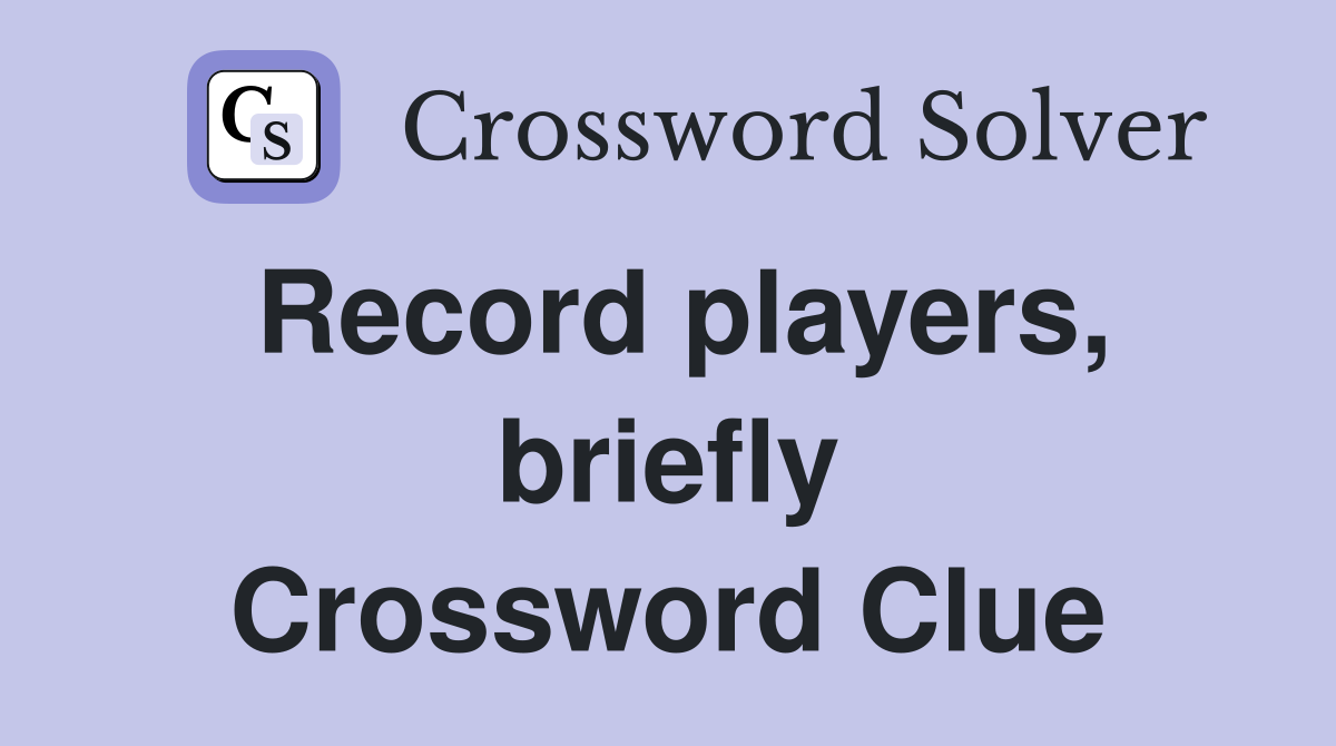 Record players, briefly Crossword Clue