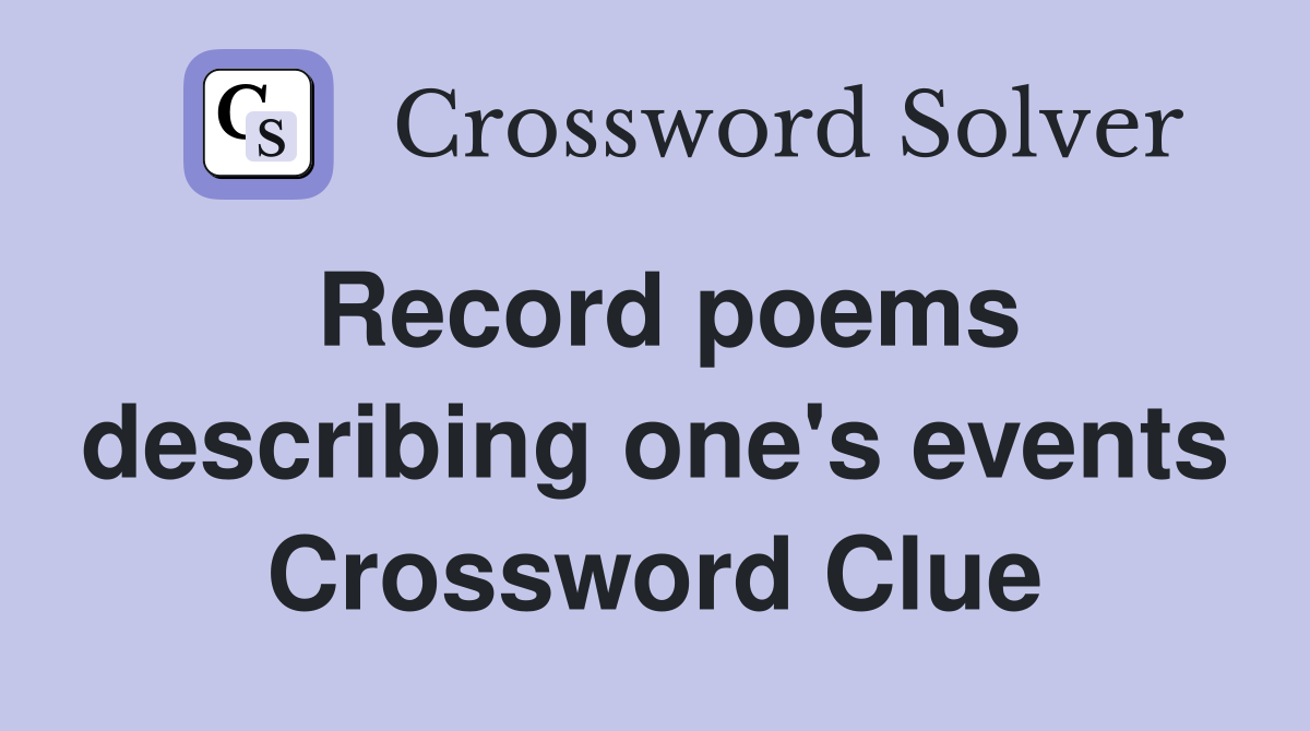 Record poems describing one's events Crossword Clue