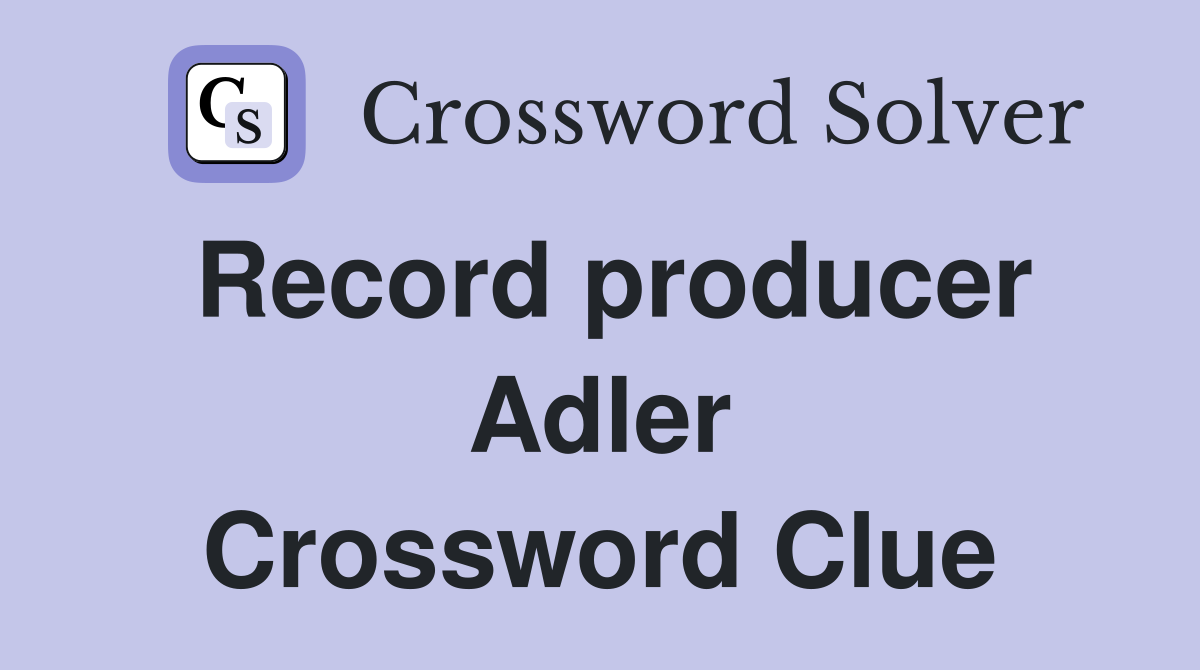 Record producer Adler Crossword Clue
