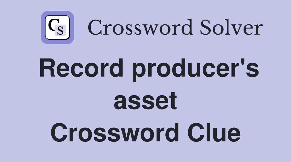 Record producer's asset Crossword Clue