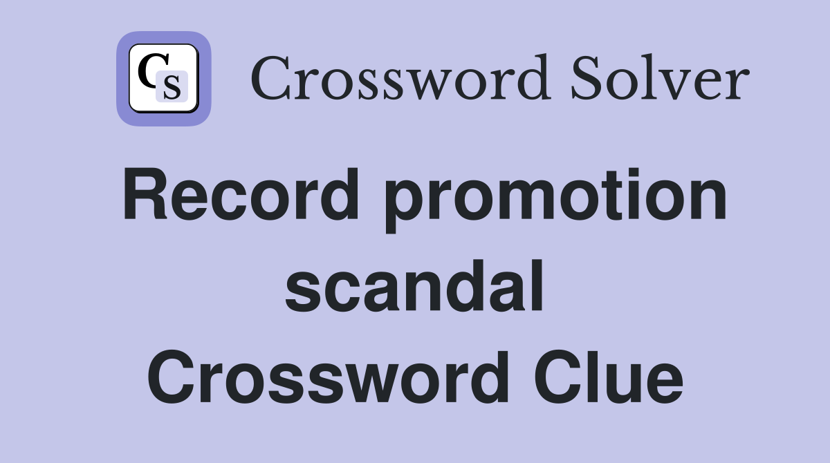 Record promotion scandal Crossword Clue