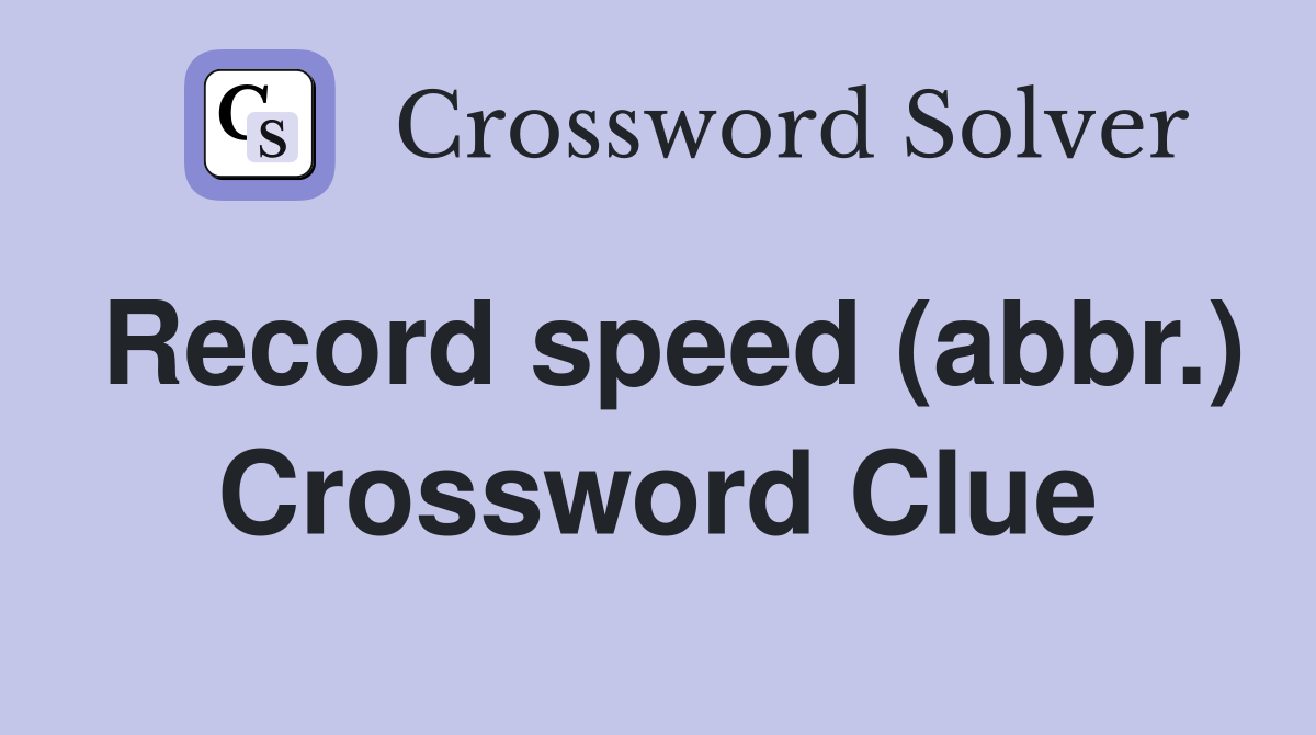 Record speed (abbr.) Crossword Clue