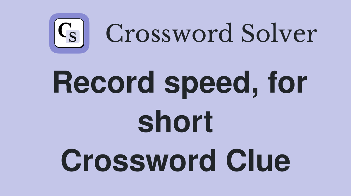 Record speed, for short Crossword Clue