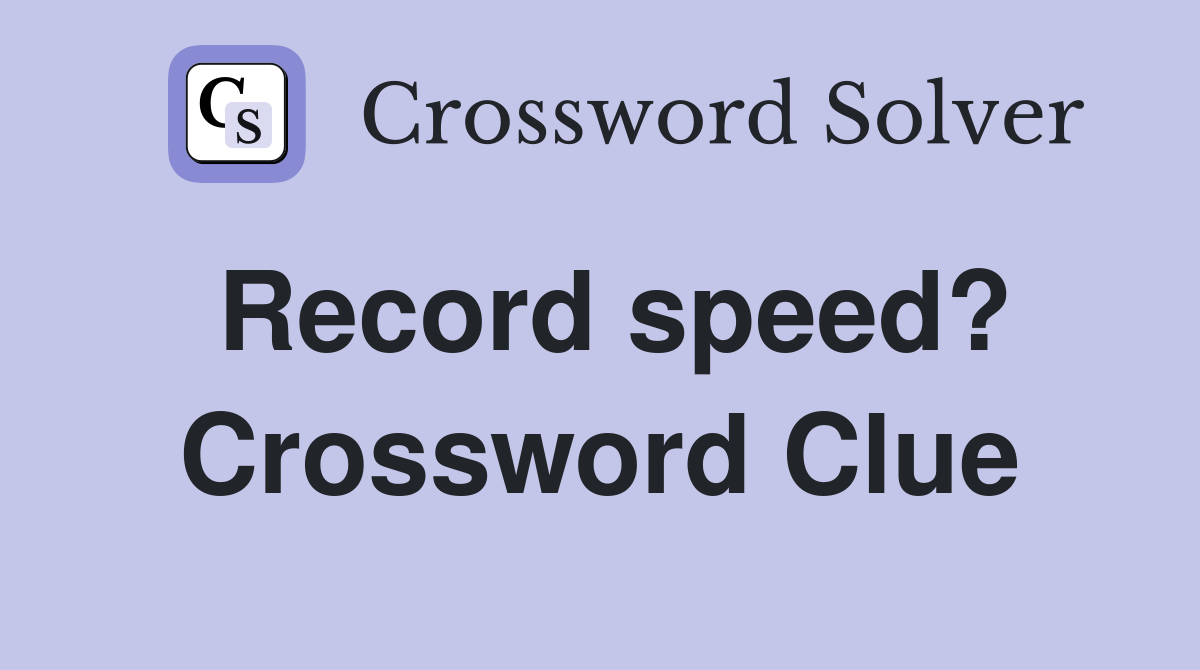 Record speed? Crossword Clue