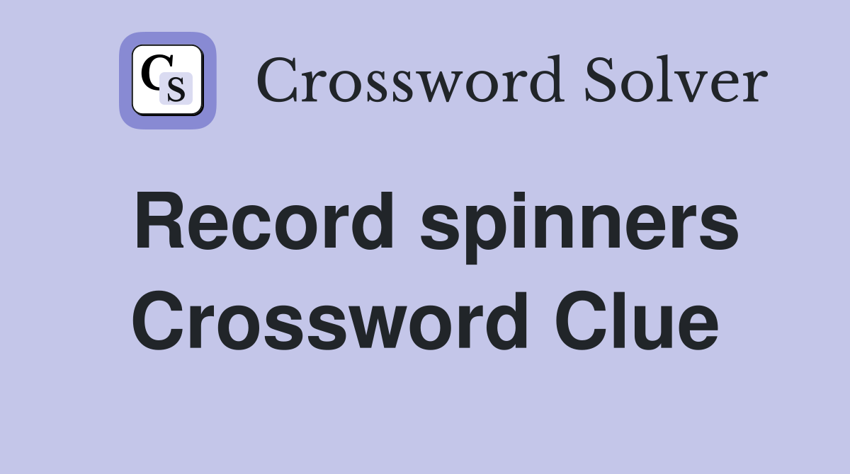 Record spinners Crossword Clue