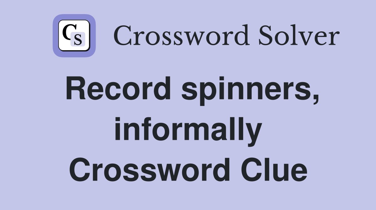 Record spinners, informally Crossword Clue