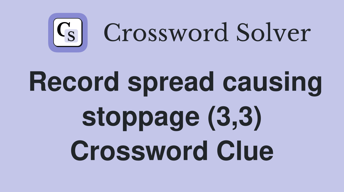 Record spread causing stoppage (3,3) Crossword Clue