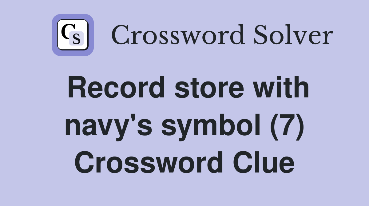 Record store with navy's symbol (7) Crossword Clue