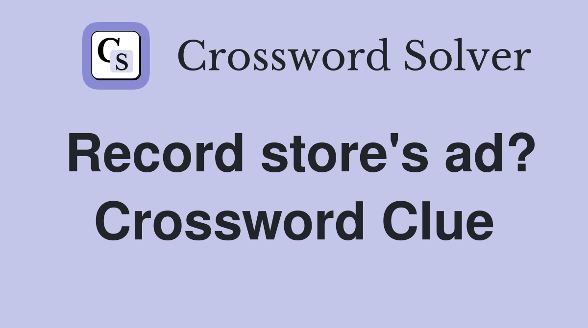 Record store's ad? Crossword Clue