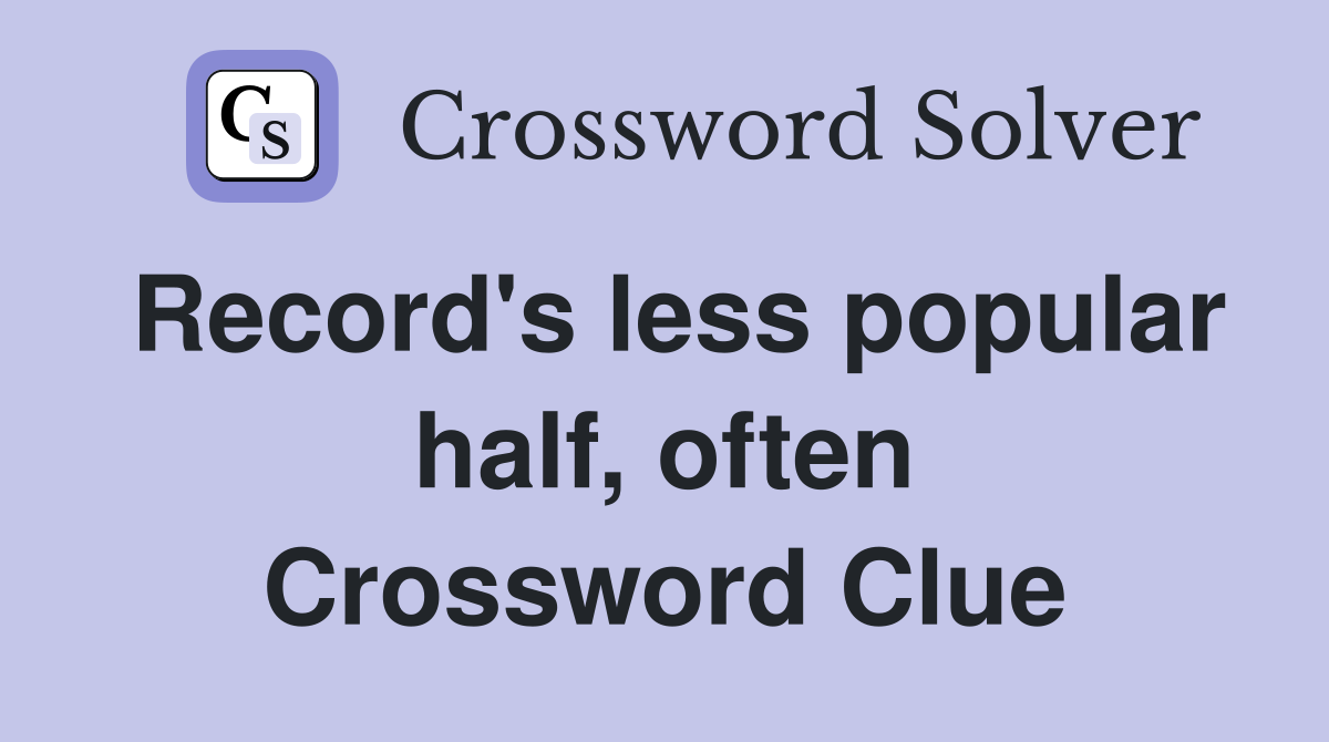 Record's less popular half, often Crossword Clue