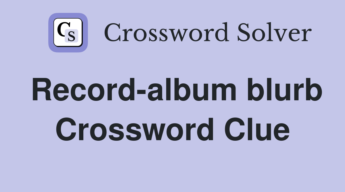 Record-album blurb Crossword Clue
