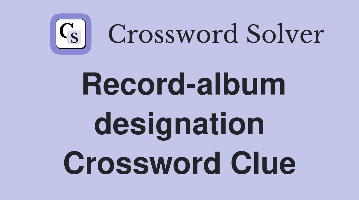 Record-album designation Crossword Clue