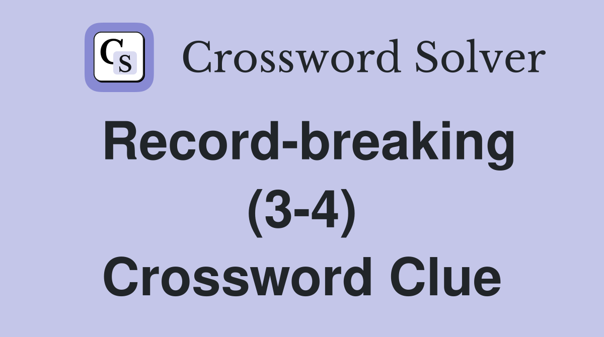 Record-breaking (3-4) Crossword Clue