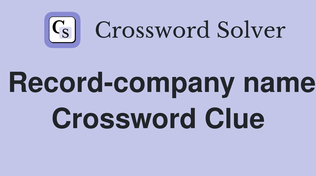Record-company name Crossword Clue