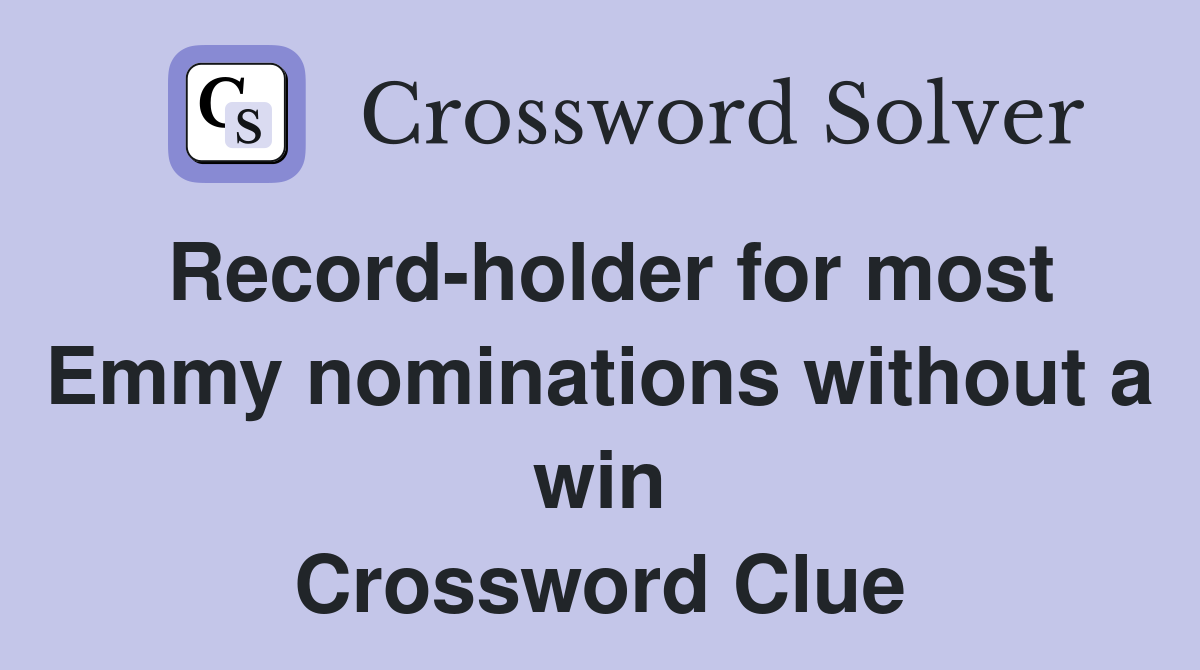 Record-holder for most Emmy nominations without a win Crossword Clue