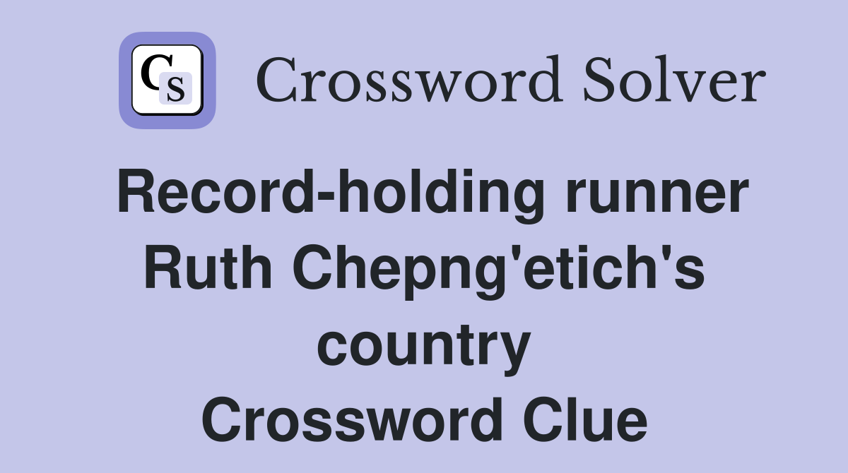 Record-holding runner Ruth Chepng'etich's country Crossword Clue