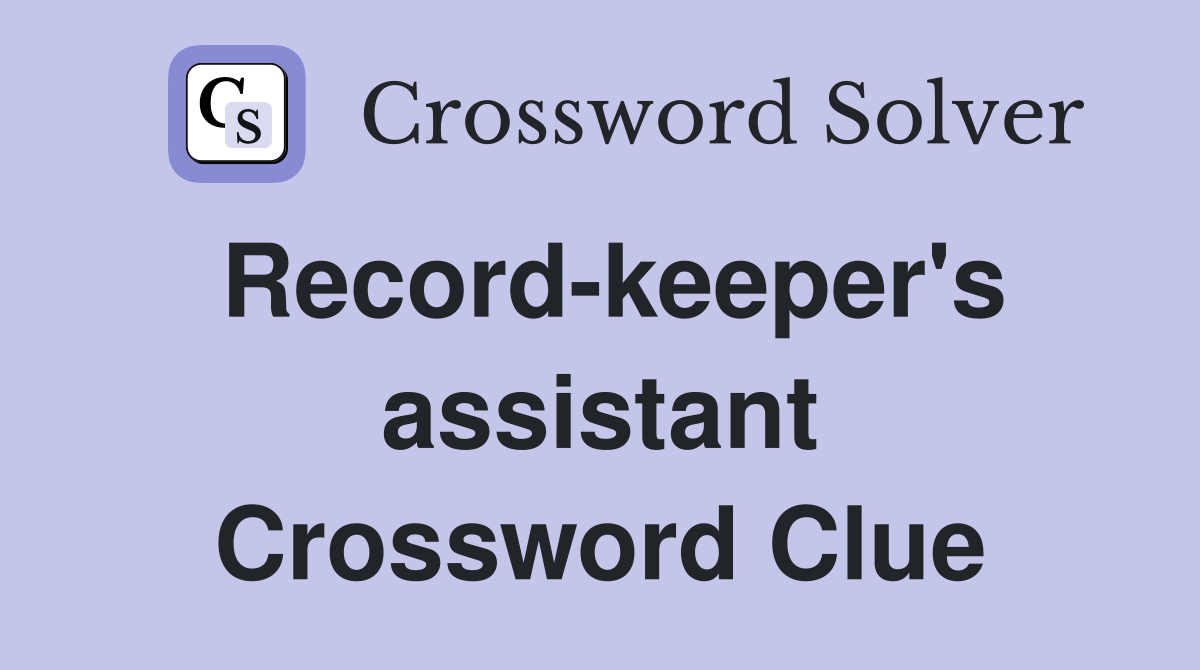 Record-keeper's assistant Crossword Clue