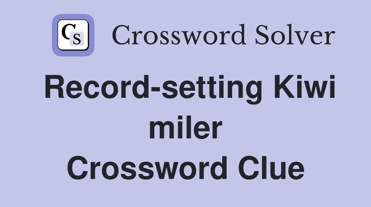 Record-setting Kiwi miler Crossword Clue