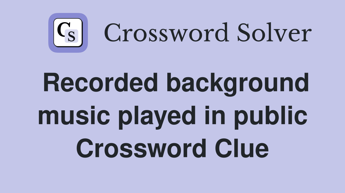 Recorded background music played in public Crossword Clue