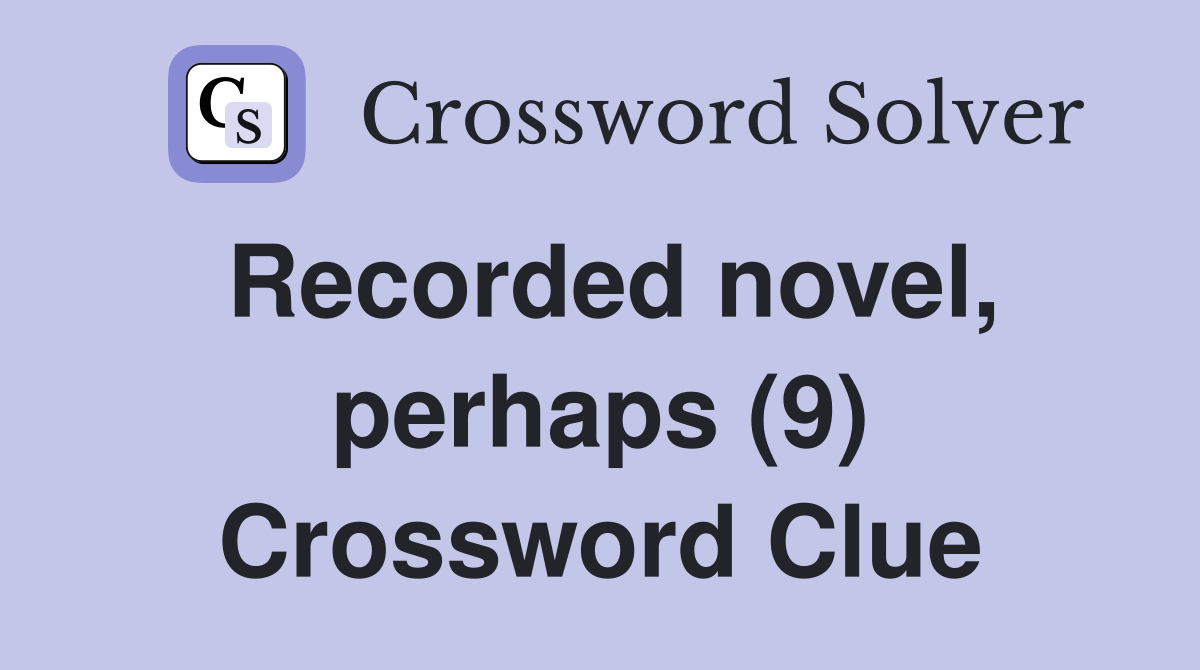 Recorded novel, perhaps (9) Crossword Clue