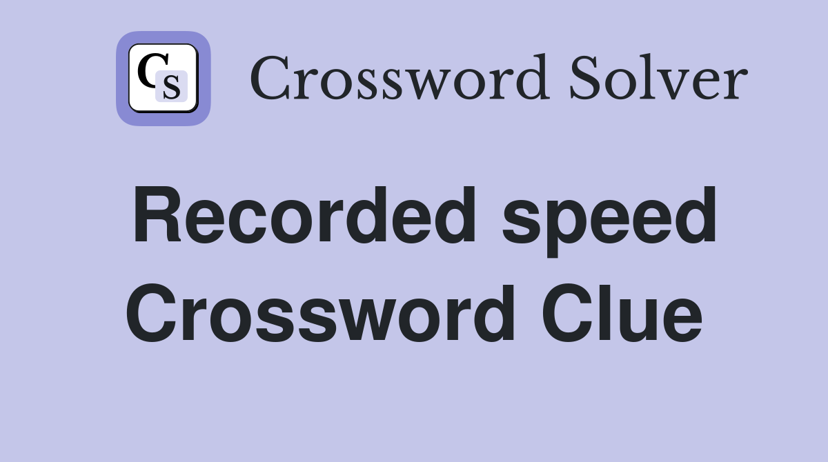 Recorded speed Crossword Clue