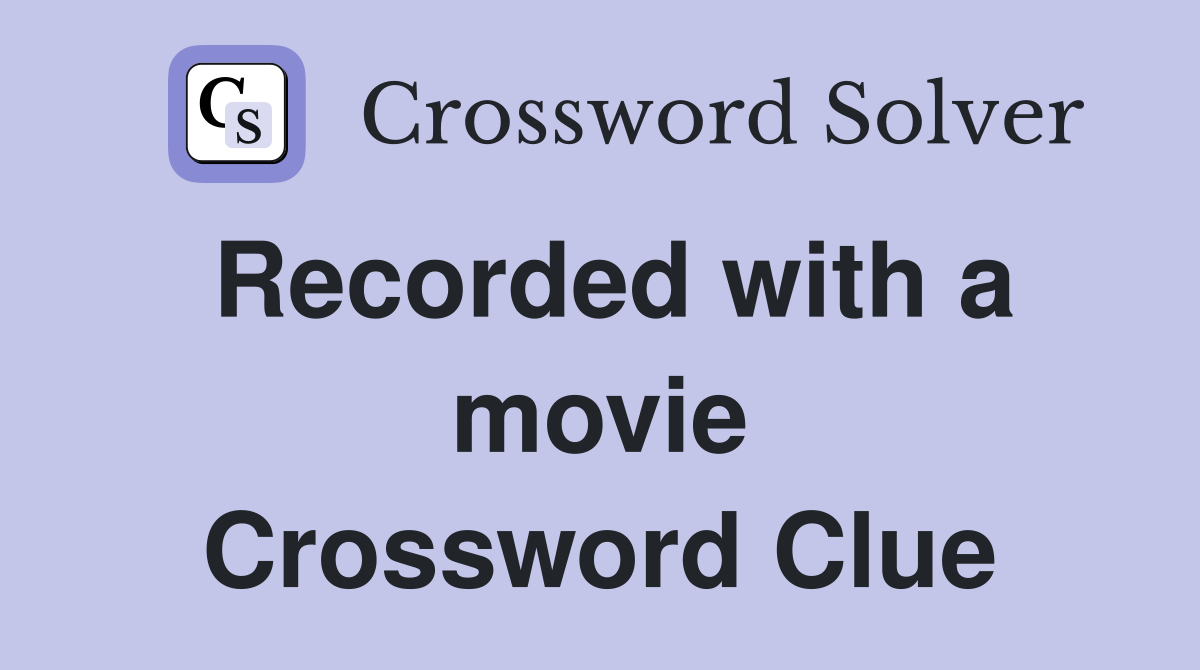 Recorded with a movie Crossword Clue