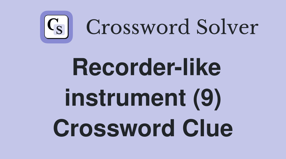 Recorder-like instrument (9) Crossword Clue
