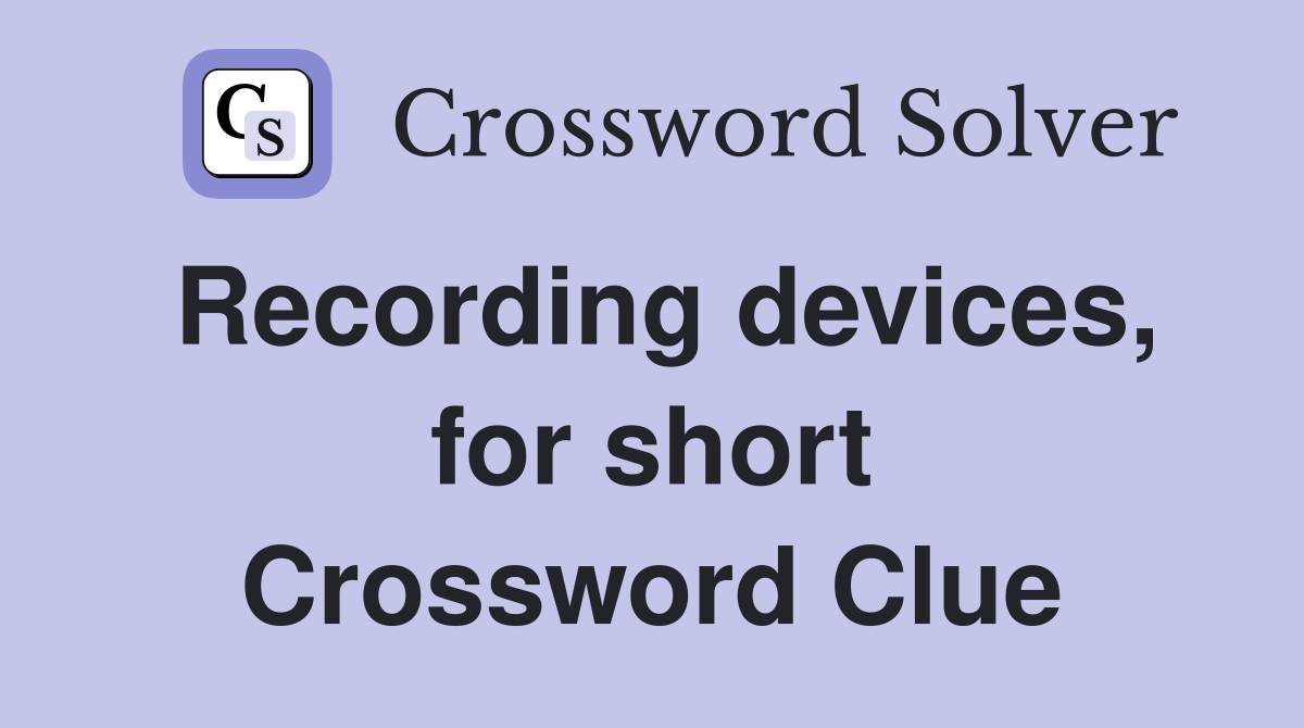 Recording devices, for short Crossword Clue