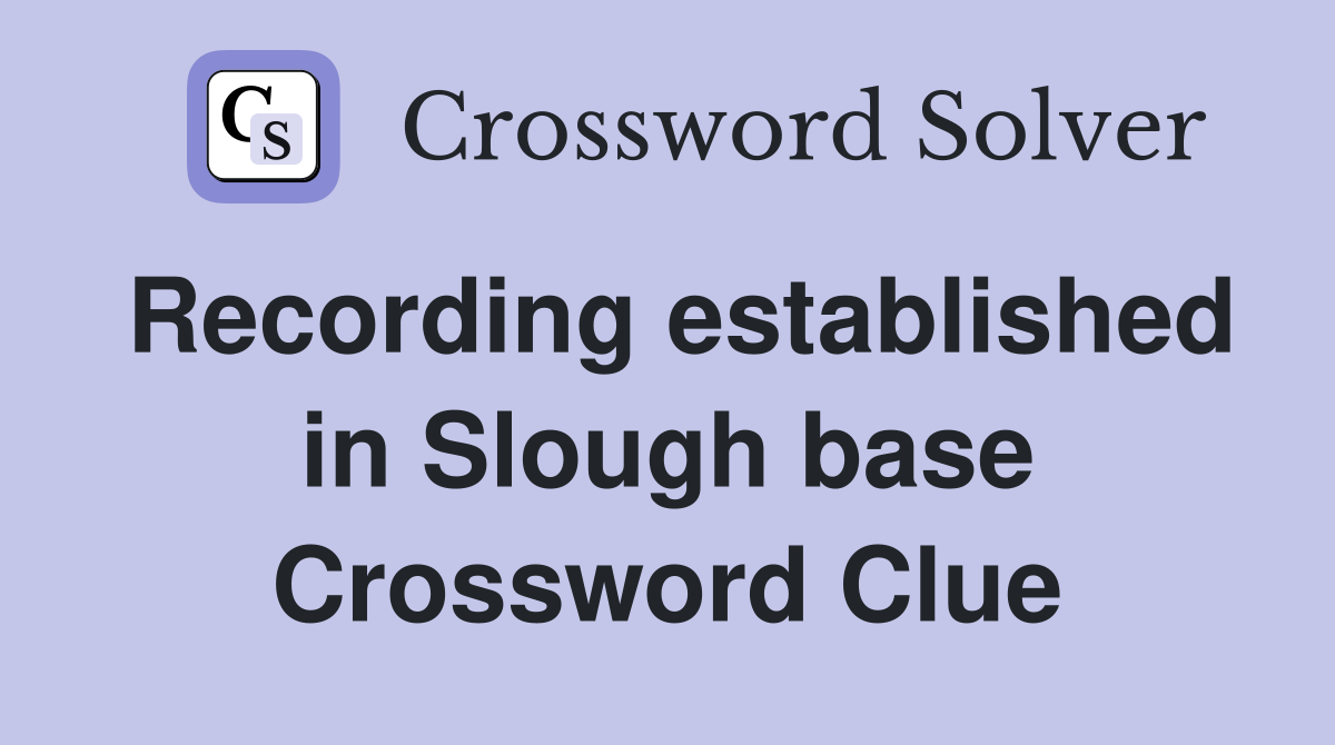 Recording established in Slough base Crossword Clue