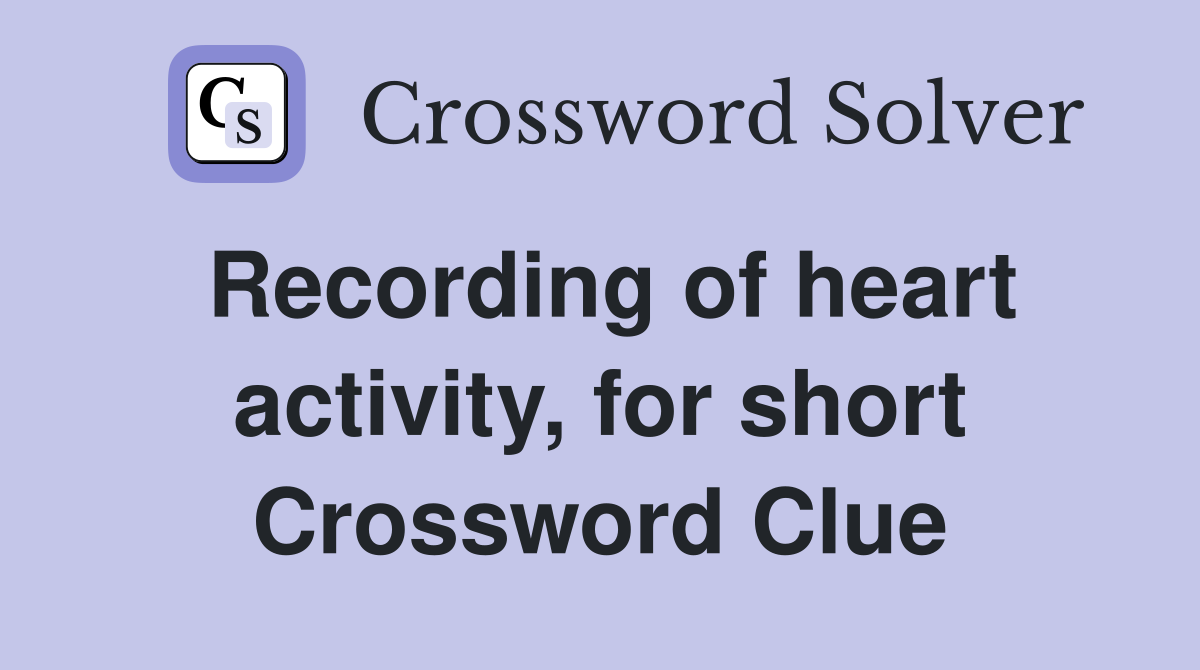 Recording of heart activity, for short Crossword Clue